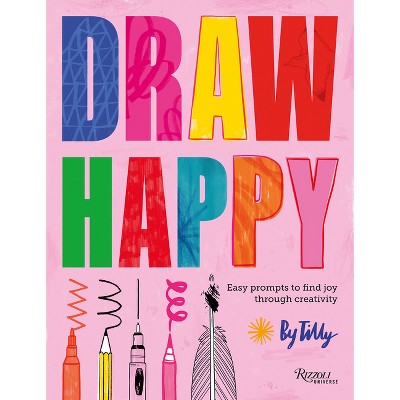 Draw Happy - by  Tilly (Hardcover)