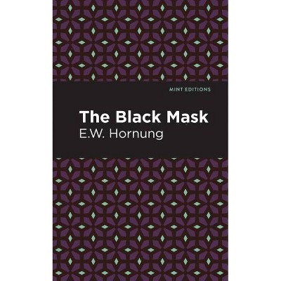 The Black Mask - (Mint Editions) by  E W Hornbug (Paperback)