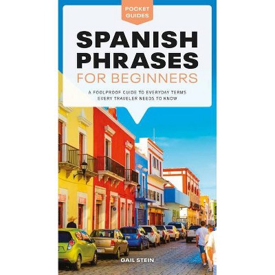 Spanish Phrases for Beginners - (Pocket Guides) by  Gail Stein (Paperback)