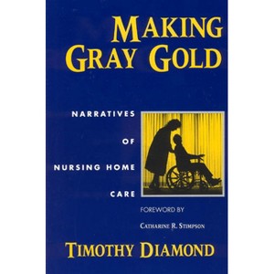 Making Gray Gold - (Women in Culture and Society) 2nd Edition by  Timothy Diamond (Paperback) - 1 of 1