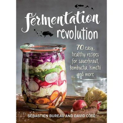 Fermentation Revolution - by  Sebastien Bureau & David Cote (Paperback)