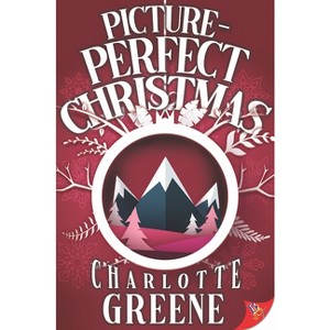 Picture-Perfect Christmas - by  Charlotte Greene (Paperback) - 1 of 1
