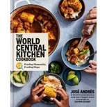The World Central Kitchen Cookbook - by  José Andrés & World Central Kitchen (Hardcover)