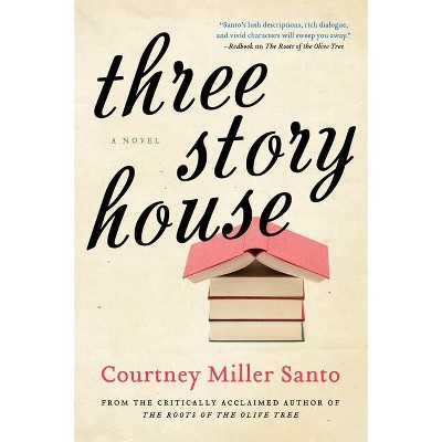 Three Story House - by  Courtney Miller Santo (Paperback)