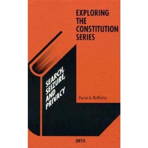 Search, Seizure, and Privacy - (Exploring the Constitution) by  Darien A McWhirter (Hardcover) - 1 of 1