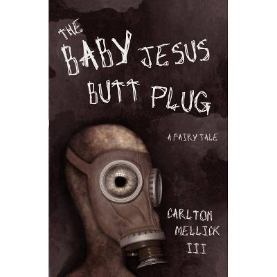 The Baby Jesus Butt Plug - by  Carlton Mellick (Paperback)