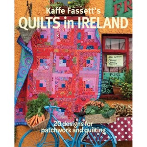 Kaffe Fassett's Quilts in Ireland - (Paperback) - 1 of 1