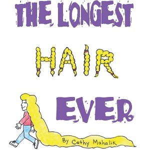 The Longest Hair Ever - by  Cathy Mahalik (Paperback) - 1 of 1