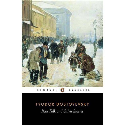 Poor Folk and Other Stories - (Penguin Classics) by  Fyodor Dostoyevsky (Paperback)