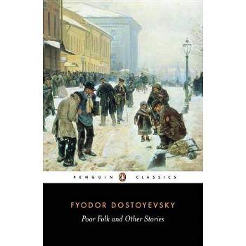 Poor Folk and Other Stories - (Penguin Classics) by  Fyodor Dostoyevsky (Paperback)