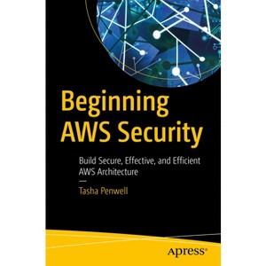 Beginning AWS Security - by  Tasha Penwell (Paperback) - 1 of 1