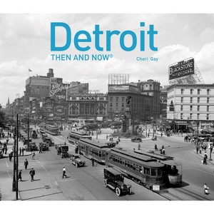 Detroit Then and Now(r) - by  Cheri Y Gay (Hardcover) - 1 of 1