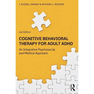 Cognitive Behavioral Therapy for Adult ADHD - 2nd Edition by  J Russell Ramsay & Anthony L Rostain (Paperback)