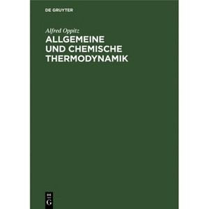 Allgemeine Und Chemische Thermodynamik - by  Alfred Oppitz (Hardcover) - 1 of 1