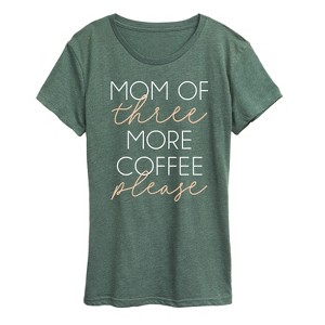 Women's - Instant Message - Mom Of Three More Coffee Please Short Sleeve Graphic T-Shirt - 1 of 4