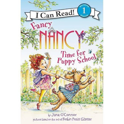 Fancy Nancy: Time for Puppy School - (I Can Read Level 1) by  Jane O'Connor (Hardcover)