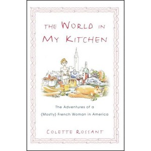 The World in My Kitchen - by  Colette Rossant (Paperback) - 1 of 1