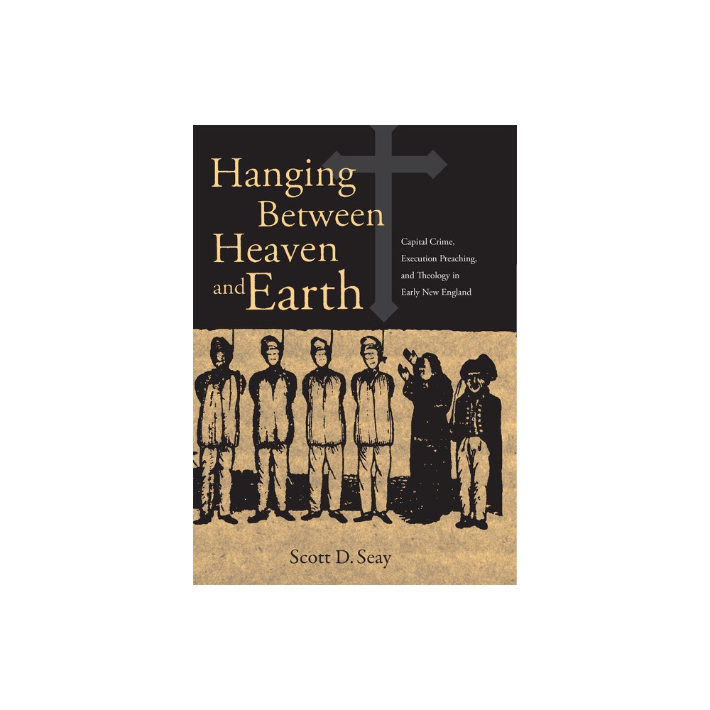 Hanging Between Heaven and Earth - by Scott Seay (Hardcover)