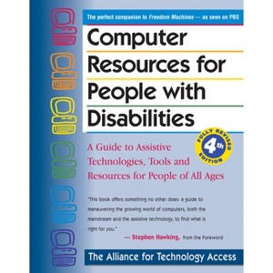 Computer Resources for People with Disabilities - 4th Edition by  Alliance for Technology Access (Paperback) - 1 of 1