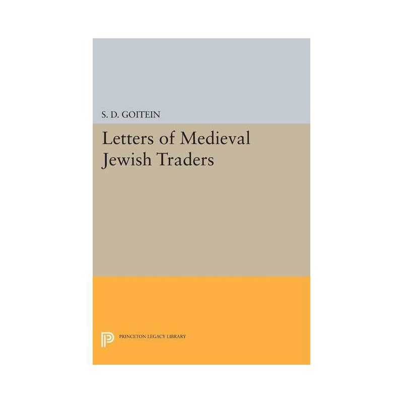 Letters of Medieval Jewish Traders - (Princeton Legacy Library) by  S D Goitein (Paperback), 1 of 2