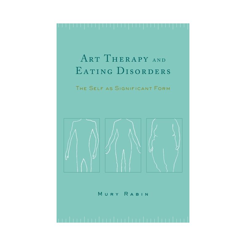 Art Therapy and Eating Disorders - by  Mury Rabin (Paperback), 1 of 2