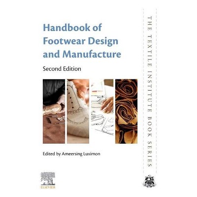 Handbook of Footwear Design and Manufacture - (Textile Institute Book) 2nd Edition by  A Luximon (Paperback)