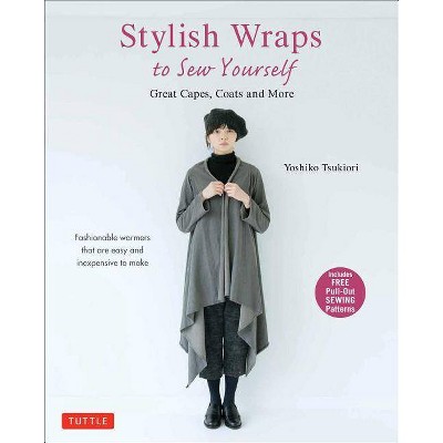 Stylish Wraps Sewing Book - by  Yoshiko Tsukiori (Paperback)