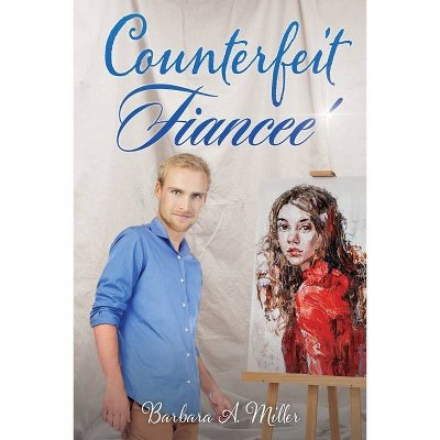 Counterfeit Fiancee' - by  Barbara A Miller (Paperback)