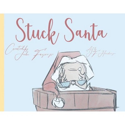 Stuck Santa - by  John Fazio (Hardcover)