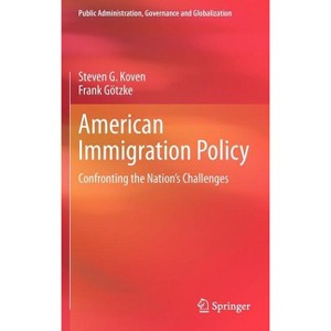American Immigration Policy - (Public Administration, Governance and Globalization) by  Steven G Koven & Frank Götzke (Hardcover) - 1 of 1