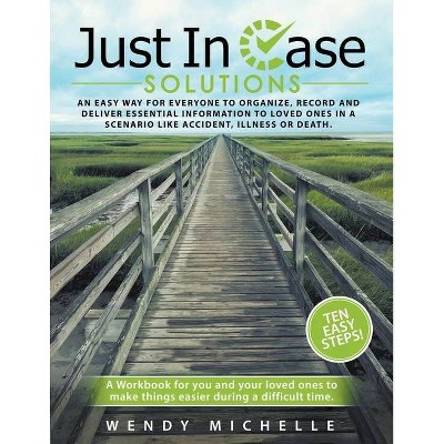 Just In Case Solutions - by  Wendy Michelle (Paperback)