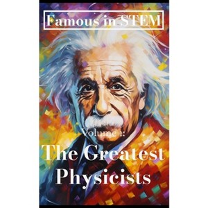 Famous in STEM - (Famous in Stem) by  Javier Sanz (Paperback) - 1 of 1