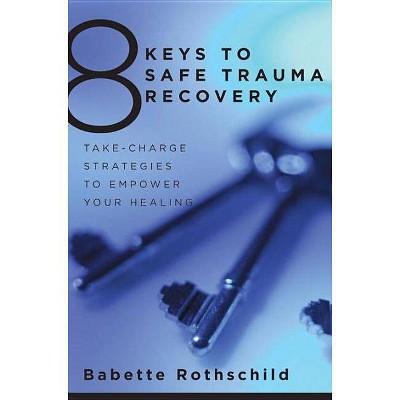 8 Keys to Safe Trauma Recovery - (8 Keys to Mental Health) by  Babette Rothschild (Paperback)