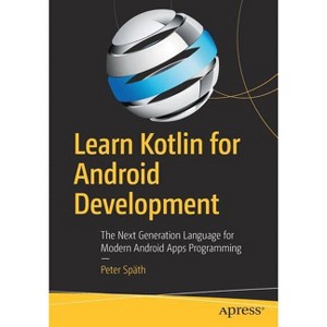 Learn Kotlin for Android Development - by  Peter Späth (Paperback) - 1 of 1