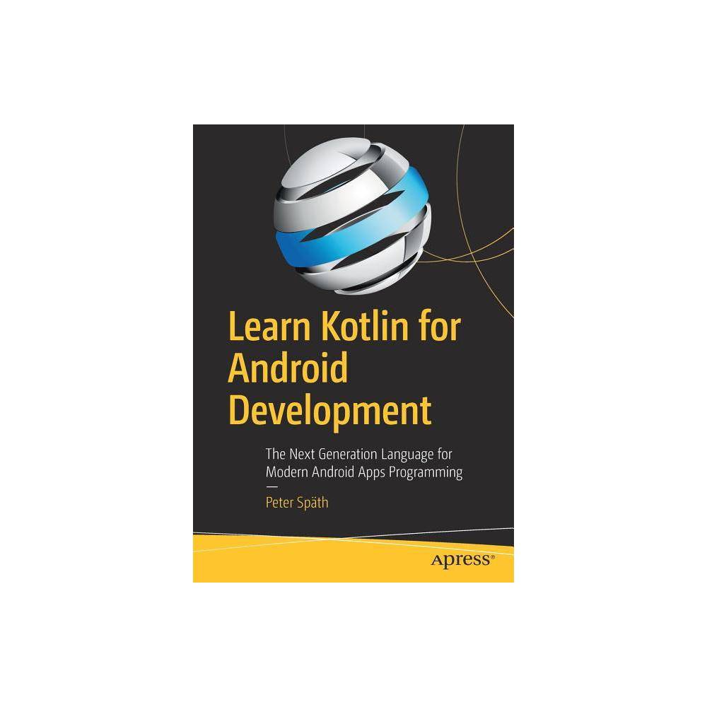 Learn Kotlin for Android Development - by Peter Späth (Paperback)