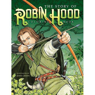 The Story of Robin Hood Coloring Book - (Dover Coloring Books) by  John Green (Paperback)