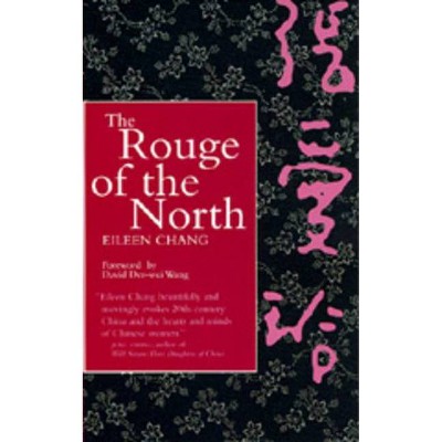 The Rouge of the North - by  Eileen Chang (Paperback)