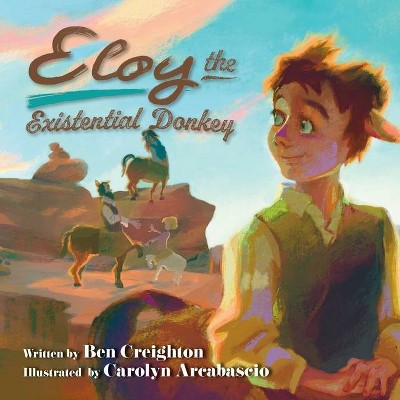 Eloy the Existential Donkey - by  Ben Creighton (Paperback)