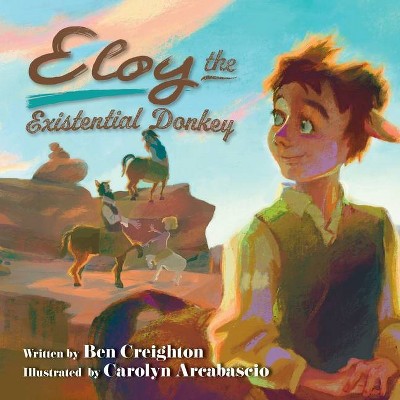Eloy the Existential Donkey - by  Ben Creighton (Paperback)