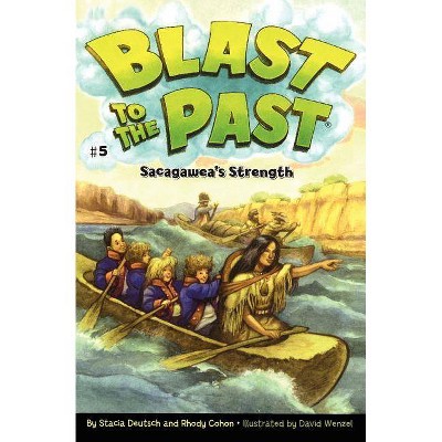 Sacagawea's Strength, 5 - (Blast to the Past) by  Stacia Deutsch & Rhody Cohon (Paperback)