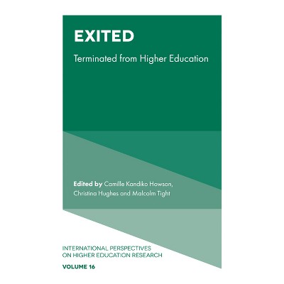 Exited - (International Perspectives on Higher Education Research) by  Camille Kandiko Howson & Christina Hughes & Malcolm Tight (Hardcover)