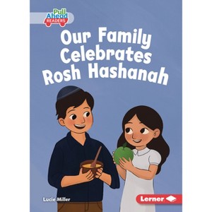 Our Family Celebrates Rosh Hashanah - (Let's Celebrate Holidays (Pull Ahead Readers -- Fiction)) by  Lucie Miller (Paperback) - 1 of 1