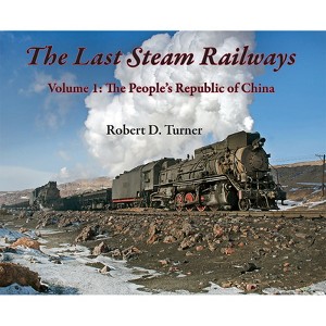 The Last Steam Railways - (Last Fire Within) by  Robert D Turner (Hardcover) - 1 of 1
