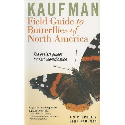 Kaufman Field Guide to Butterflies of North America - (Kaufman Focus Guides) by  Jim P Brock & Kenn Kaufman (Paperback)