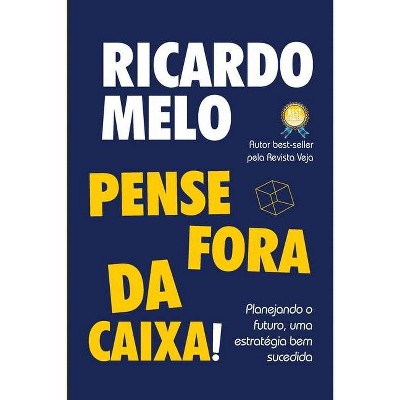 Pense Fora da Caixa! - (Ricardo Melo) by  Ricardo Melo (Paperback)