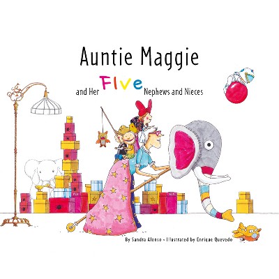 Auntie Maggie and Her Five Nephews and Nieces - by  Sandra Alonso (Hardcover)