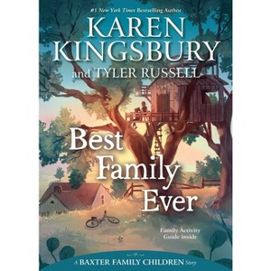 Best Family Ever - (Baxter Family Children Story) by  Karen Kingsbury & Tyler Russell (Paperback) - 1 of 1