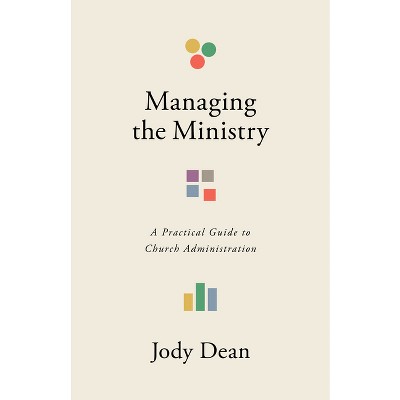 Managing the Ministry - by  Jody Dean (Paperback)