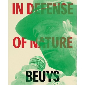 Joseph Beuys: In Defense of Nature - by  Andrea Gyorody & Sarah Loyer (Hardcover) - 1 of 1