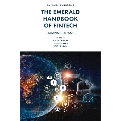 The Emerald Handbook of Fintech - by  H Kent Baker & Greg Filbeck & Keith Black (Hardcover)